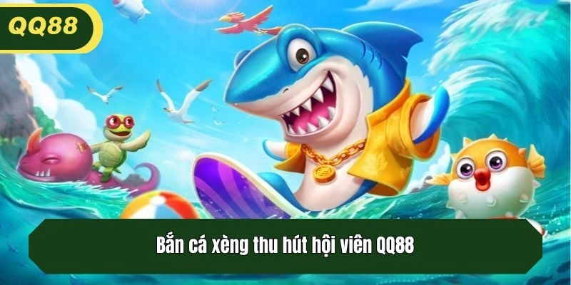 Bắn cá xèng thu hút hội viên QQ88