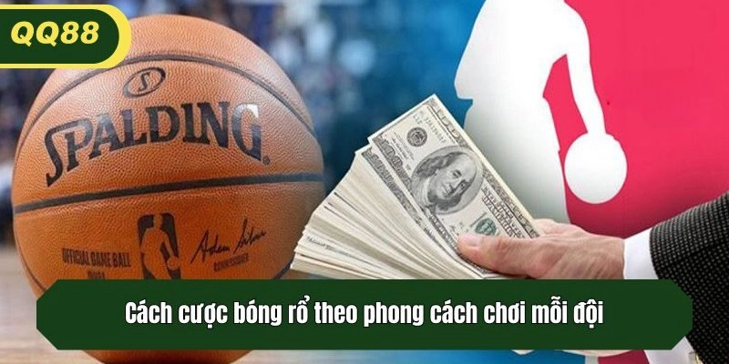 Cách cược bóng rổ theo phong cách chơi mỗi đội