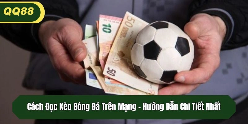 Cách Đọc Kèo Bóng Đá Trên Mạng – Hướng Dẫn Chi Tiết Nhất