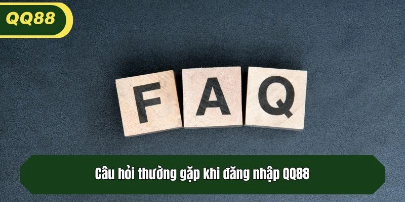 Câu hỏi thường gặp khi đăng nhập QQ88