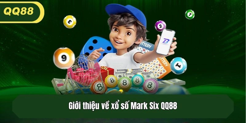 Giới thiệu về xổ số Mark Six QQ88