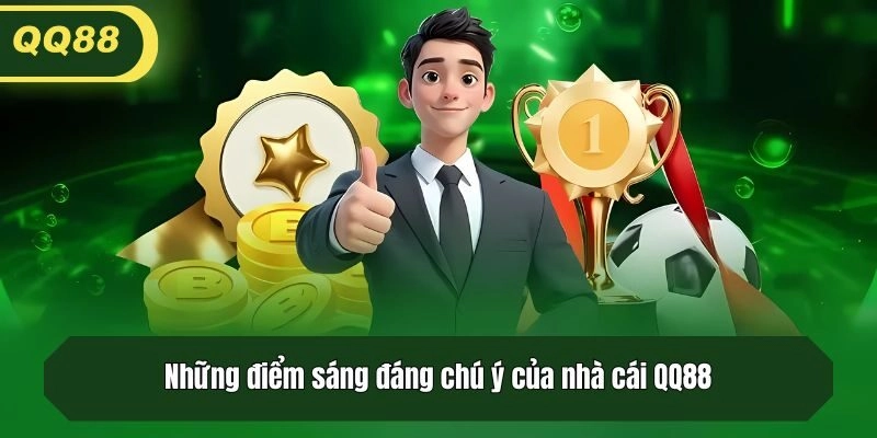 Những điểm sáng đáng chú ý của nhà cái QQ88