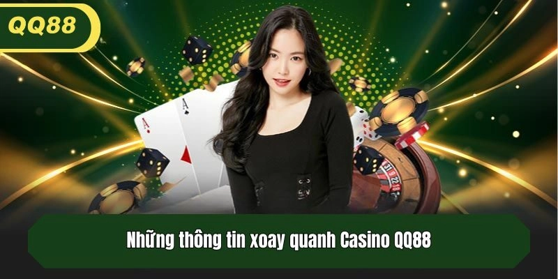 Những thông tin xoay quanh Casino QQ88