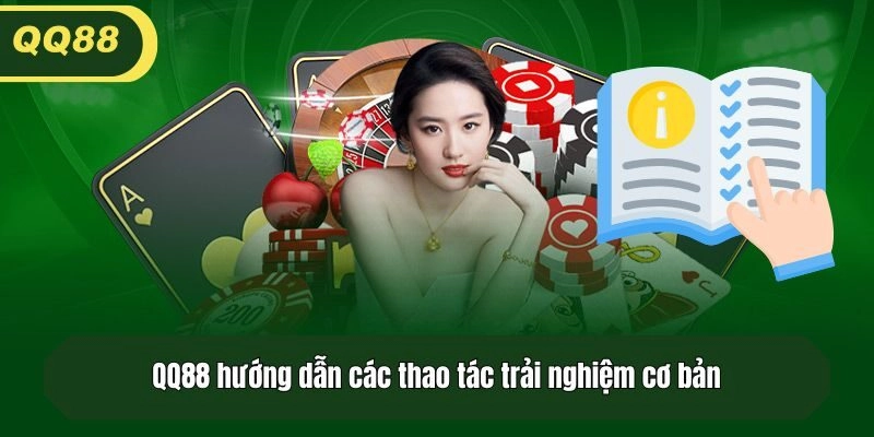 QQ88 hướng dẫn các thao tác trải nghiệm cơ bản