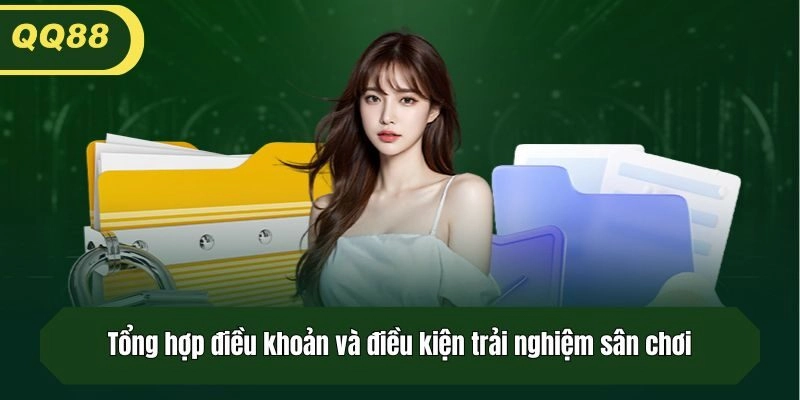 Tổng hợp điều khoản và điều kiện trải nghiệm sân chơi