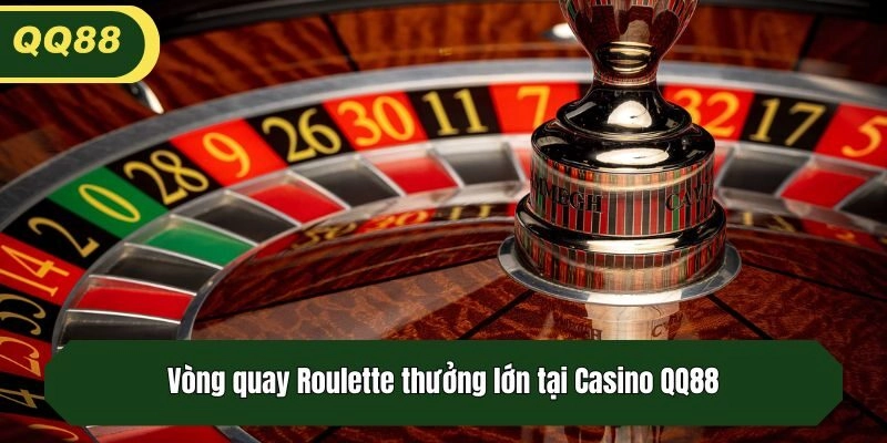 Vòng quay Roulette thưởng lớn tại Casino QQ88